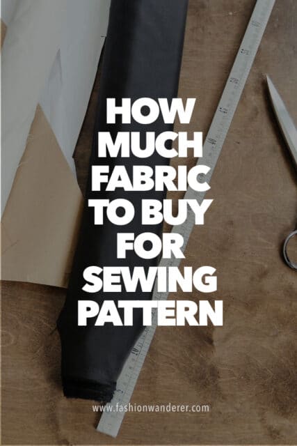 How Much Pattern How Much Fabric To Buy For A Sewing Pattern – Fashion Wanderer