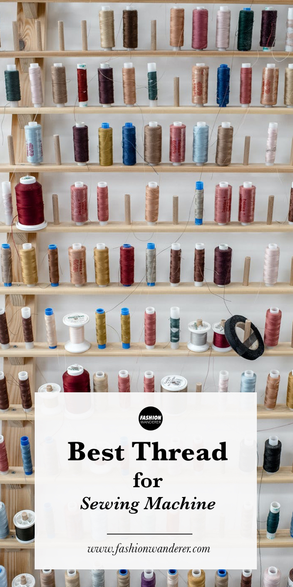 Best Thread For Sewing Machine Fashion Wanderer