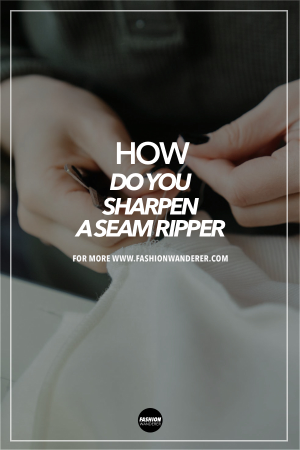 How do you sharpen a seam ripper