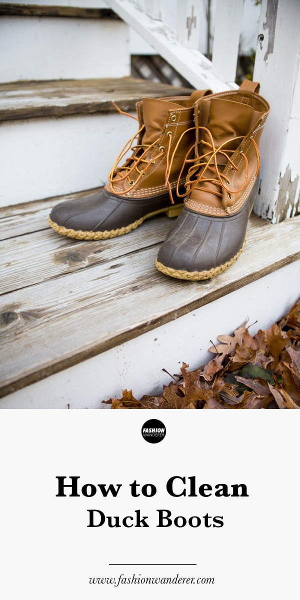 How To Clean Duck Boots Fashion Wanderer