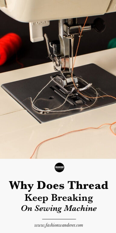 Why Does Thread Keep Breaking On Sewing Machine? – Fashion Wanderer