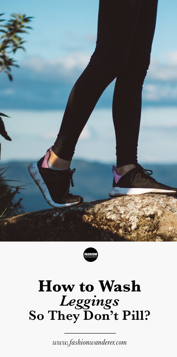 How To Wash Leggings So They Don’t Pill? Fashion Wanderer